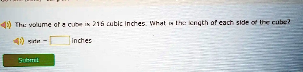 SOLVED: The volume of a cube is 216 cubic inches What is the length of ...