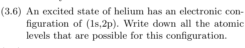 SOLVED: 3.6) An excited state of helium has an electronic configuration ...