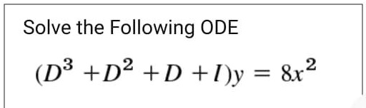 solve the following ode d3 d2 d y 8x 2 93952