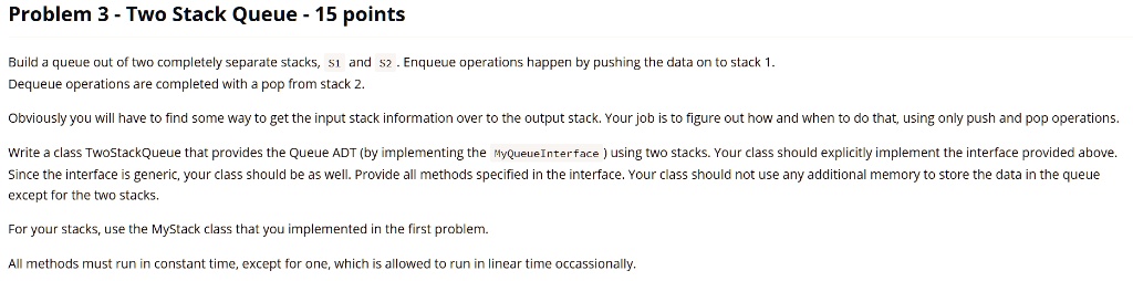 Problem 3 - Two Stack Queue - 15 points Build a queue out of two ...