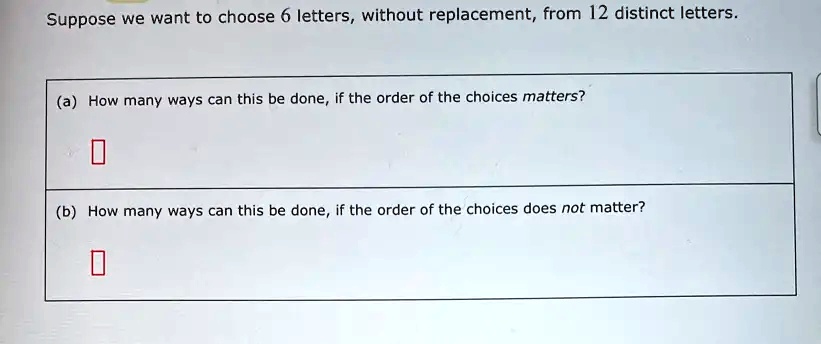 SOLVED: Suppose We Want To Choose 6 Letters, Without Replacement, From ...