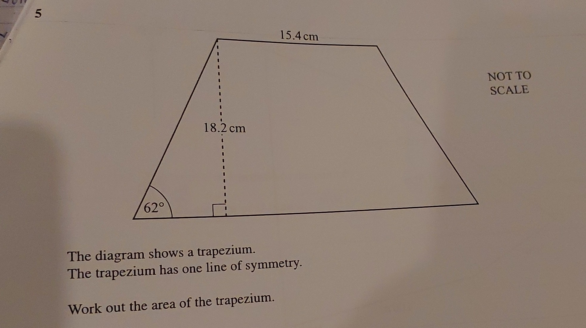 SOLVED: 5 NOT TO SCALE The diagram shows a trapezium. The trapezium has ...