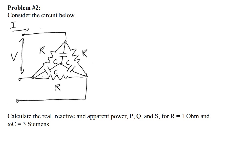 SOLVED: Problem #2: Consider the circuit below. T Calculate the real ...