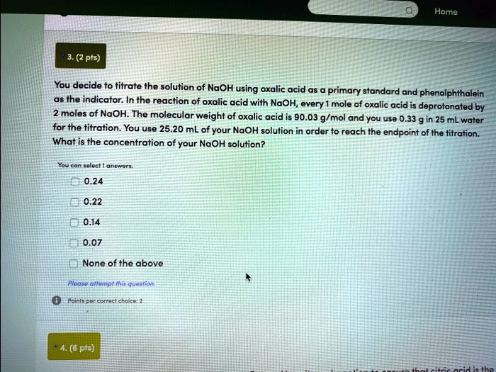 SOLVED (2 Pts) You decide to titrate the solution of NaOH using oxalic