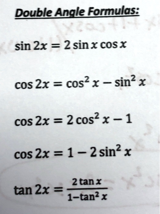 Solved Pouble Angle Fonmulos Sin 2x 2 Sinxcosx Cos Zx Cos X Sin X Cos Zx 2 Cos X 1 Cos Zx 1 2sin X 2tanx 1 Tanx Tan 2x