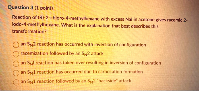 SOLVED: Question 3 (1 point) Reaction of (R)-2-chloro-4-methylhexane ...