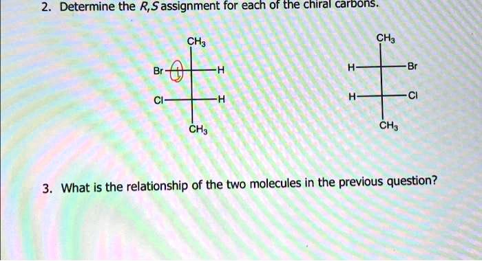 Solved 2 Determine The Rsassignment For Each Of The Chiral Carbons Ch3 Ch3 H H Br Ci H H Ci 6518