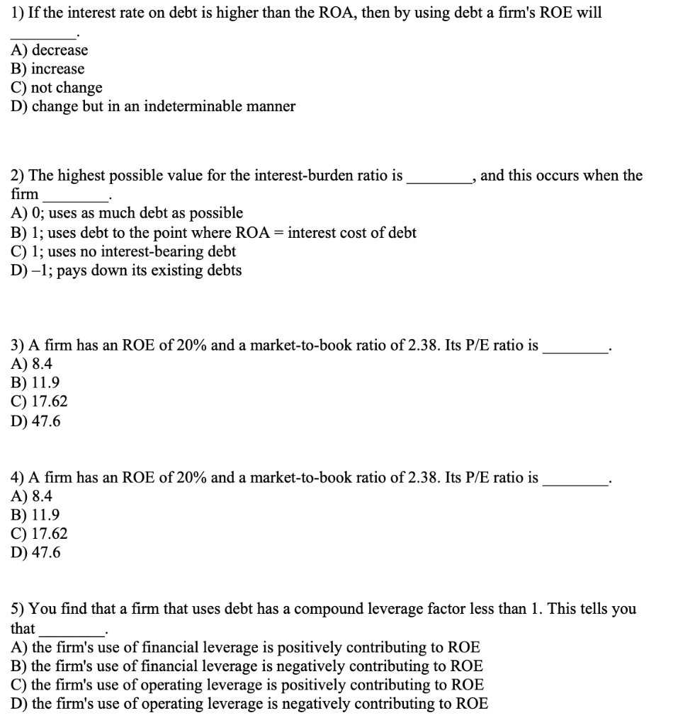 If the interest rate on debt is higher than the ROA, then by using debt ...