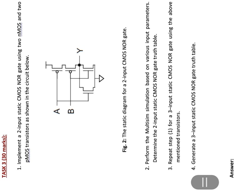 SOLVED: 1. Implement a 2-input static CMOS NOR gate using two nMOS and ...