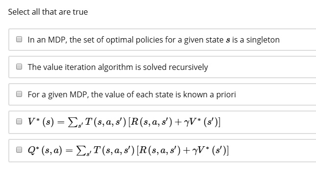 select all that are true in an mdp the set of optimal policies for ...