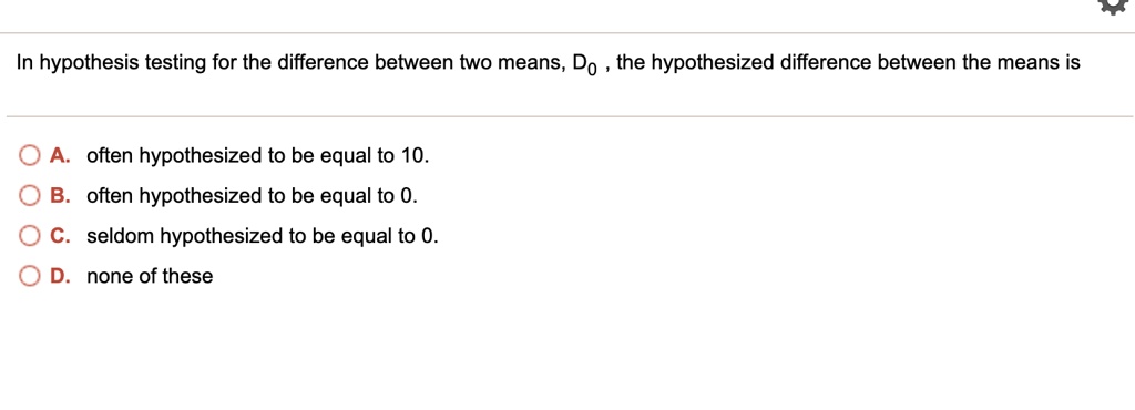 SOLVED:hypothesis testing for the difference between two means, Do the ...