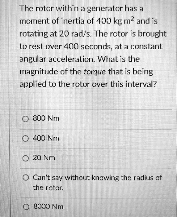 SOLVED The rotor within a generator has a moment of inertia of 400 kg