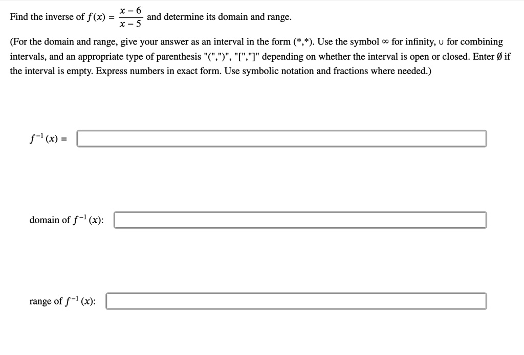 find the inverse of fx fracx 6x 5 and determine its domain and range for the domain and range give your answer as an interval in the form use the symbol infty for infinity cup for combining  71023