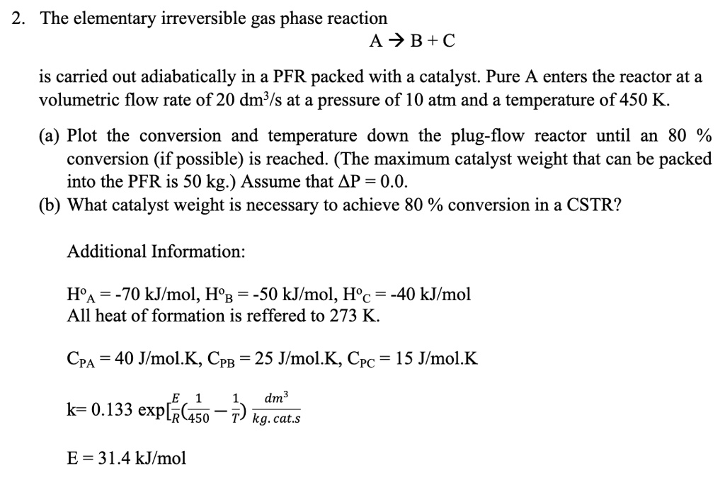 2 The Elementary Irreversible Gas Phase Reaction Abc Is Carried Out ...