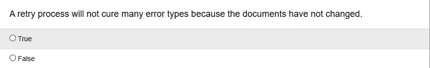 SOLVED: A retry process will not cure many error types because the ...