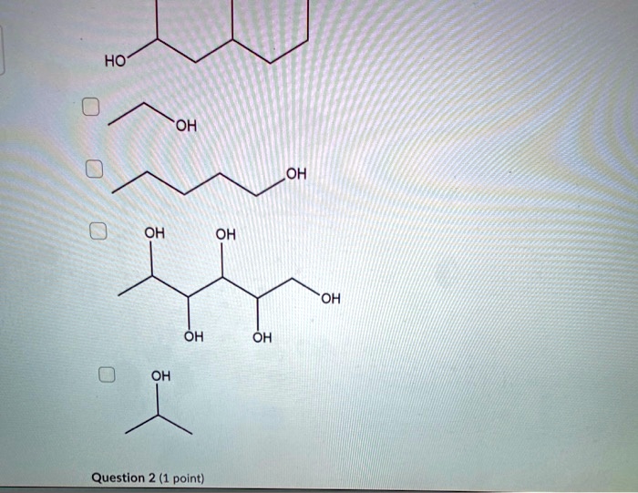 SOLVED: HO 'OH OH OH OH OH OH Question 2 (1 point)