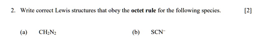 Solved Write Correct Lewis Structures That Obey The Octet Rule For The Following Species [2