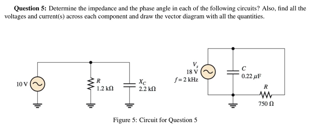 Question 5: Determine the impedance and the phase angle in each of the ...