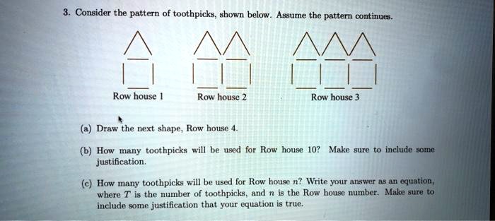 SOLVED: Consider the pattern of toothpicks, shown below Asstmne the ...