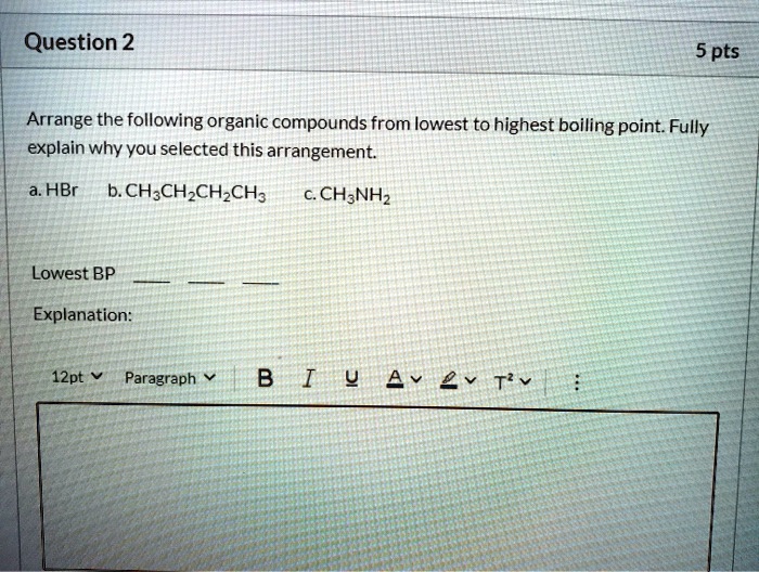 Solved Question Pts Arrange The Following Organic Compounds From Lowest To Highest Boiling