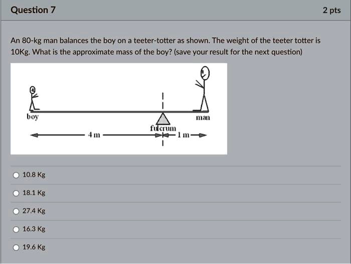 SOLVED An 80kg man balances the boy on a teetertotter as shown The