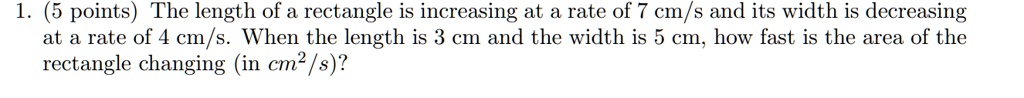 1. (5 points) The length of a rectangle is increasing at a...