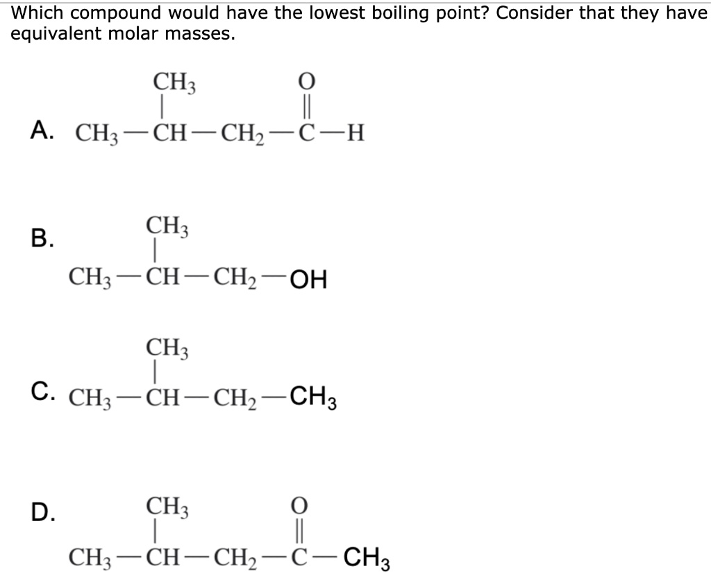 SOLVED: Which compound would have the lowest boiling point? Consider ...