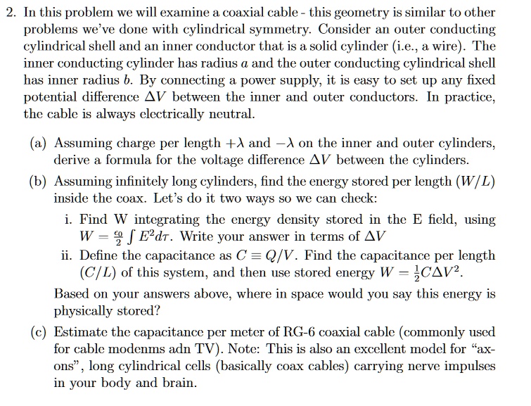 In this problem, we will examine a coaxial cable this geometry is