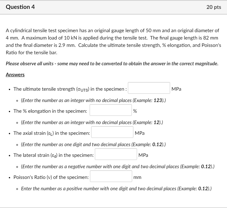 Question 4 20 pts A cylindrical tensile test specimen has an original ...