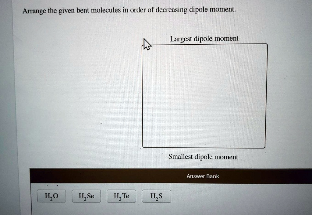 SOLVED: Arrange The Given Bent Molecules In Order Of Decreasing Dipole ...