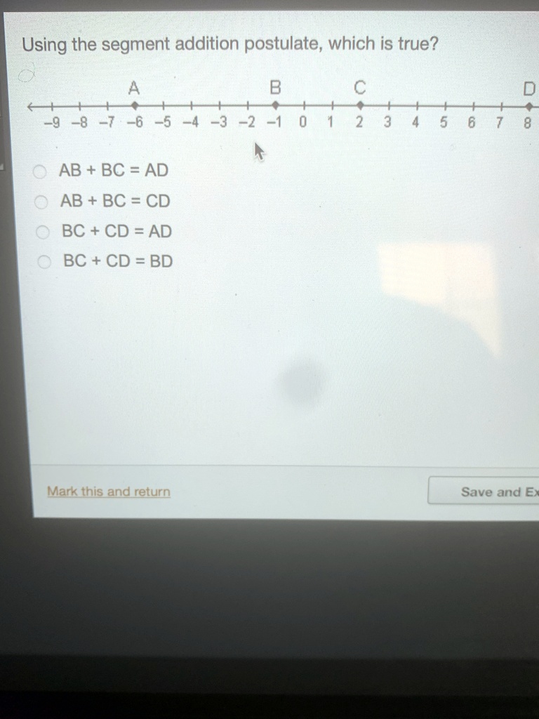 Using the segment addition postulate, which is true? A B C D -9 -8 