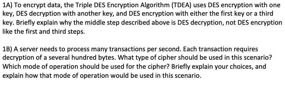 SOLVED: 1A) To encrypt data, the Triple DES Encryption Algorithm (TDEA ...