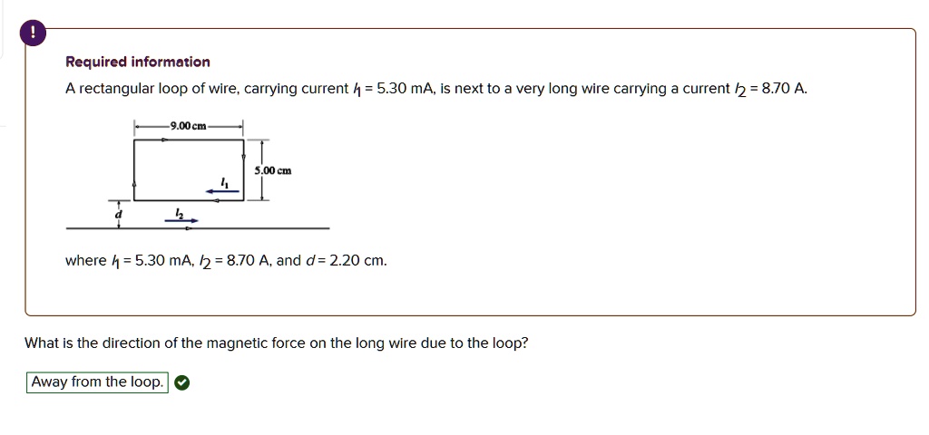 SOLVED: Required information A rectangular loop of wire, carrying ...