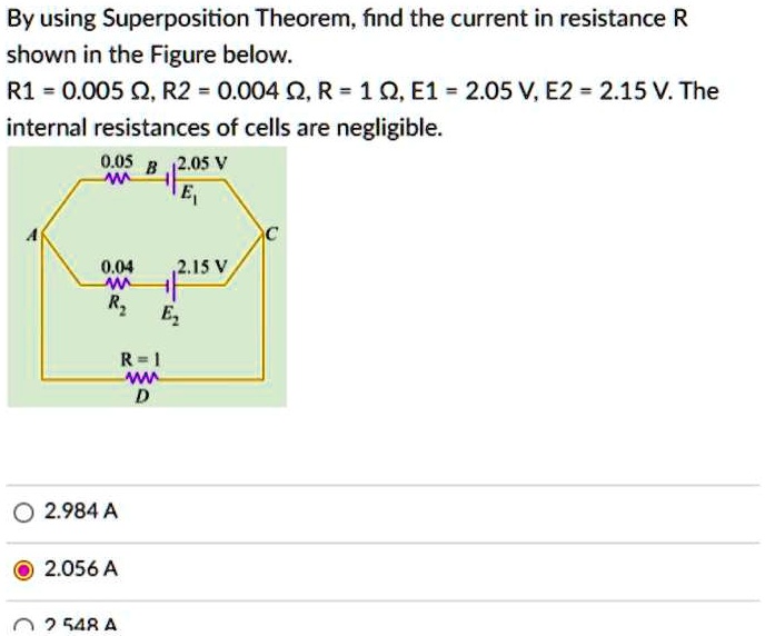 Solved By Using Superposition Theorem Find The Current In Resistance R Shown In The Figure 7586