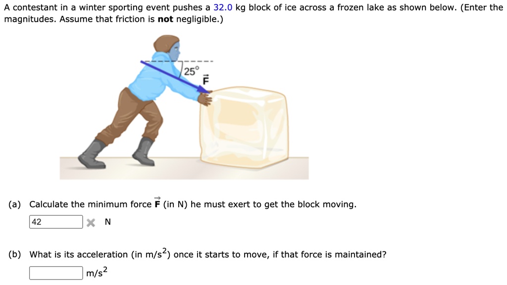 SOLVED: A contestant in a winter sporting event pushes a 32.0 kg block ...