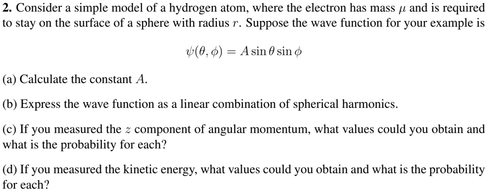 2 consider a simple model of a hydrogen atom where the electron has ...