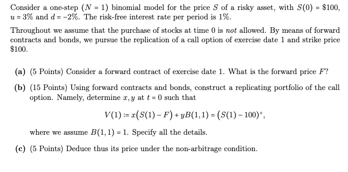 SOLVED: Consider a one-step (N = 1) binomial model for the price S of a ...