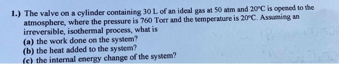 SOLVED:1.) The valve cylinder containing 30 L of an ideal gas at 50 atm ...