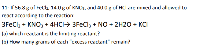 SOLVED: 11- If 56.8 g of FeCl2, 14.0 g of KNO3, and 40.0 gofHCl are ...