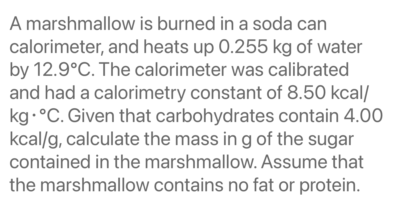 SOLVED A marshmallow is burned in a soda can calorimeter, and heats up