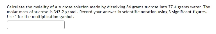 Calculate the molality of a sucrose solution made by dissolving 84 grams sucrose into 77.4 grams water. The molar mass of sucrose is 342.2 g/mol. Record your answer in scientific notation using 3 significant figures. Use * for the multiplication symbol.