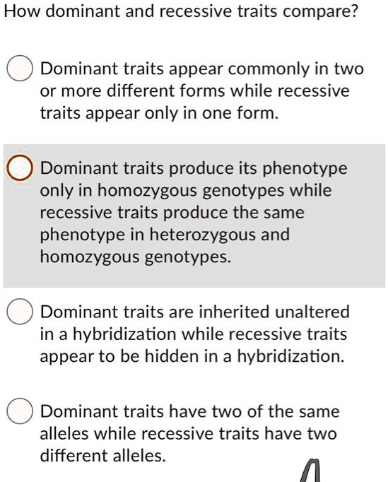 How dominant and recessive traits compare? Dominant traits...