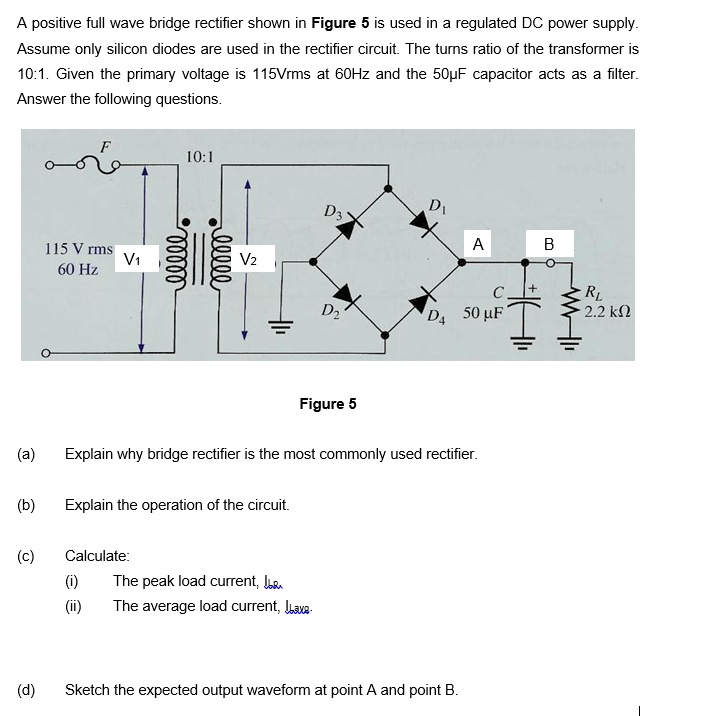 SOLVED A positive fullwave bridge rectifier shown in Figure 5 is used