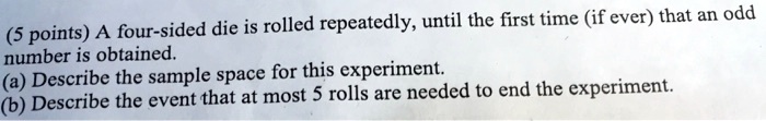 SOLVED: (5 points) A four-sided die is rolled repeatedly, until the ...