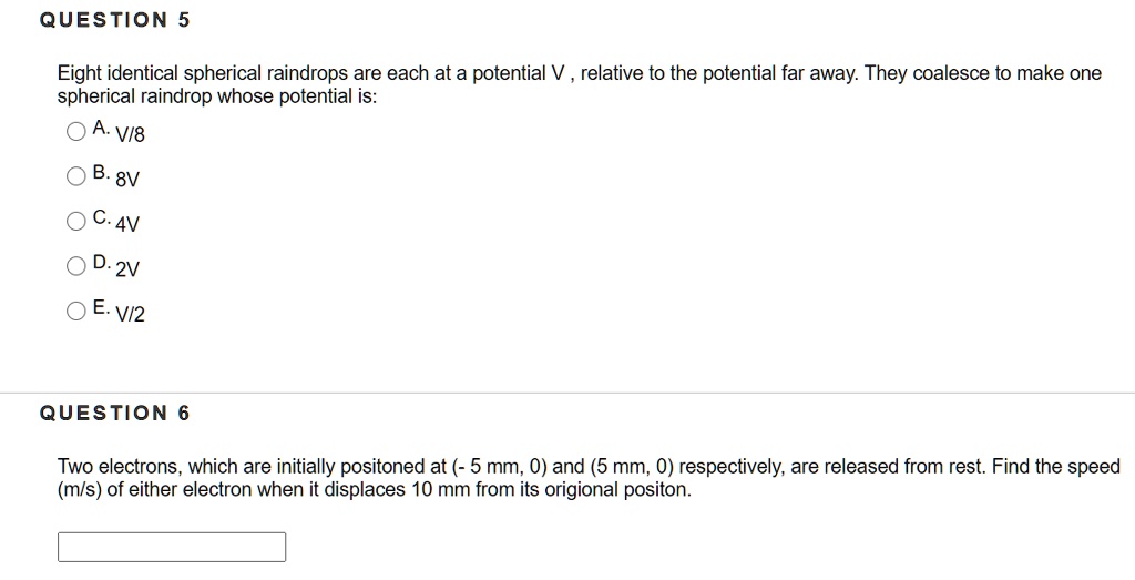 SOLVED: Eight identical spherical raindrops are each at a potential V ...