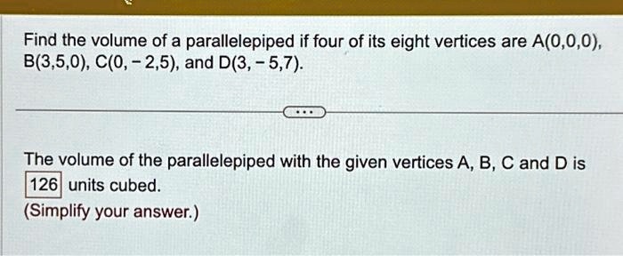 SOLVED: Find the volume of a parallelepiped if four of its eight ...