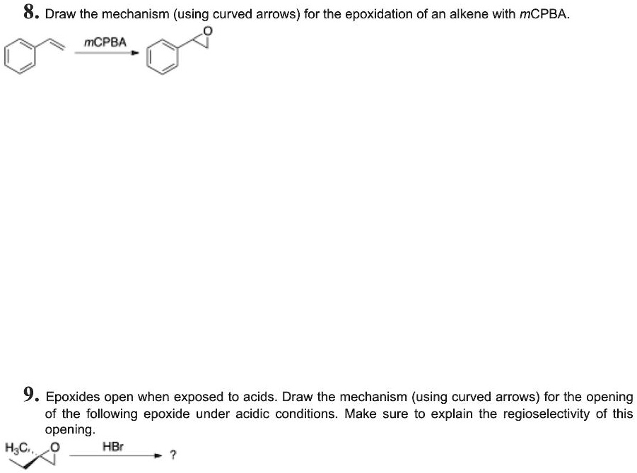 8. Draw the mechanism (using curved arrows) for the epoxidation of an ...