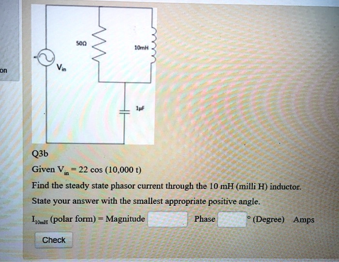SOLVED son 10mH Vin uc Q3b Given Vi=22 cos10,000t Find the steady