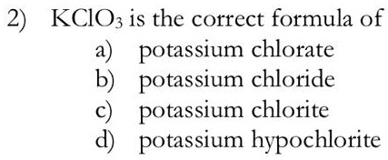 SOLVED:2) KCIO; Is The Correct Formula Of Potassium Chlorate B ...