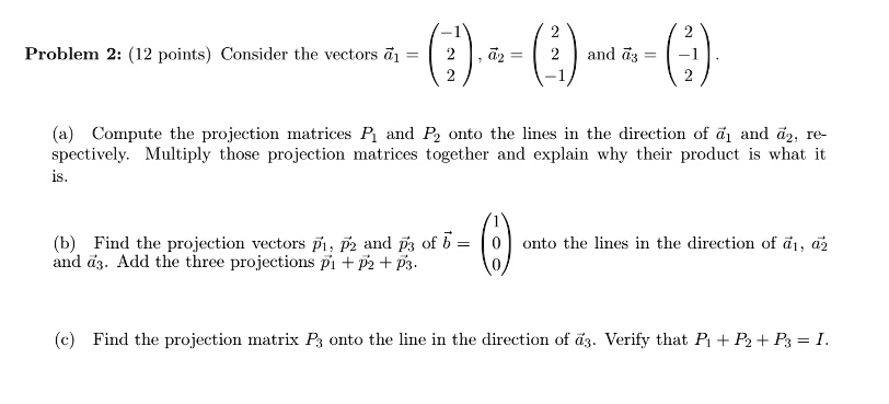 SOLVED: Problem 2: (12 points) Consider the vectors a1 (a)Compute the ...